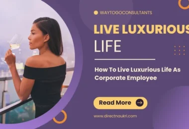 How To Live Luxurious Life As Corporate Employee
